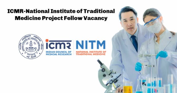 ICMR-National Institute of Traditional Medicine Project Fellow Vacancy