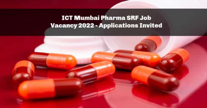 ICT Mumbai Pharma SRF Job Vacancy 2022 - Applications Invited