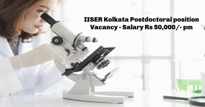IISER Kolkata Postdoctoral position Vacancy - Salary Rs 50,000/- pm