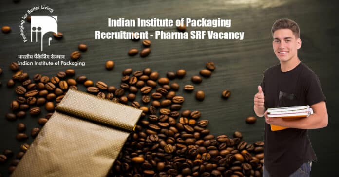 Indian Institute of Packaging Recruitment - Pharma SRF Vacancy