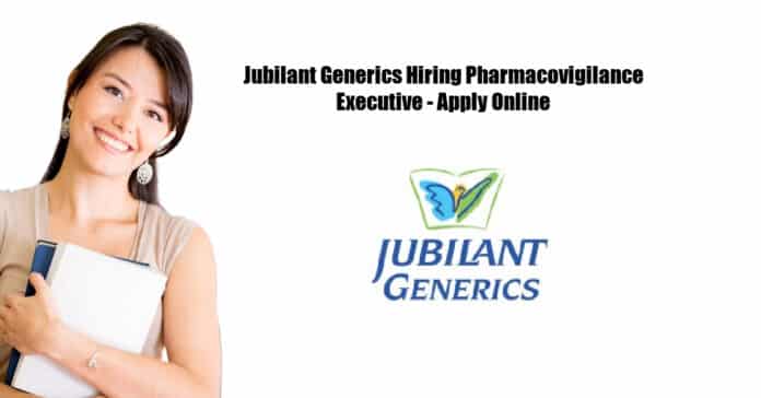 Jubilant Generics Hiring Pharmacovigilance Executive - Apply Online