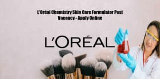 L'Oréal Chemistry Skin Care Formulator Post Vacancy - Apply Online