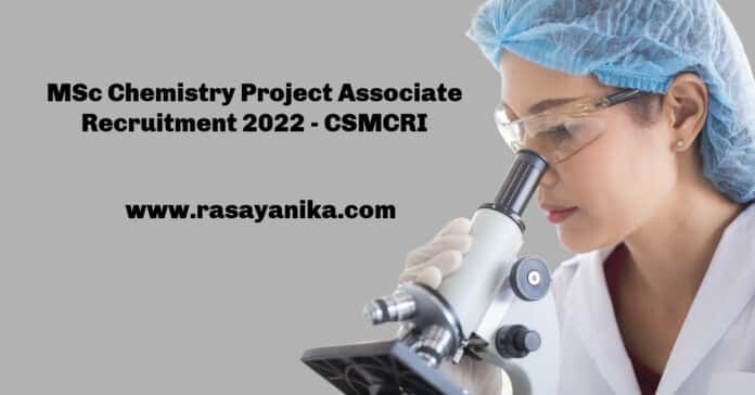 MSc Chemistry Project Associate Recruitment 2022 - CSMCRI