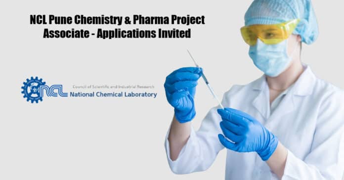 NCL Pune Chemistry & Pharma Project Associate - Applications Invited