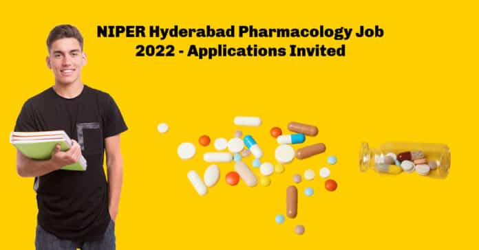 NIPER Hyderabad Pharmacology Job 2022 - Applications Invited