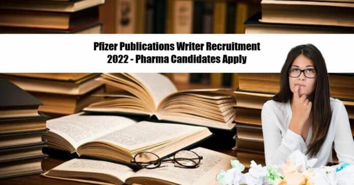 Pfizer Publications Writer Recruitment 2022 - Pharma Candidates Apply