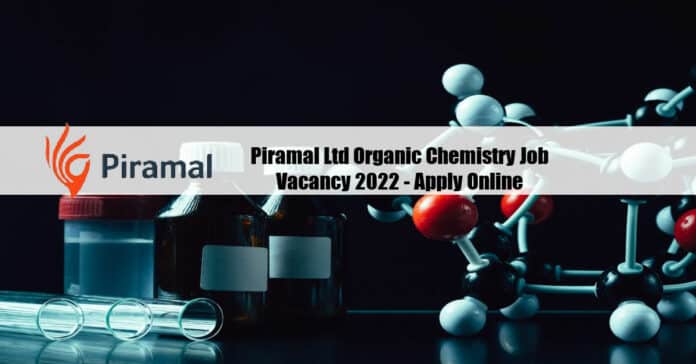 Piramal Ltd Organic Chemistry Job Vacancy 2022 - Apply Online