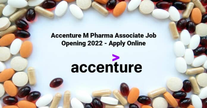 Accenture M Pharma Associate Job Opening 2022 - Apply Online