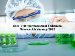 CSIR-IITR Pharmaceutical & Chemical Science Job Vacancy 2022