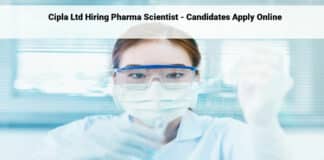 Cipla Ltd Hiring Pharma Scientist - Candidates Apply Online