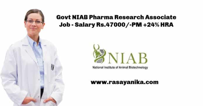 Govt NIAB Pharma Research Associate Job - Salary Rs.47000/-PM +24% HRA