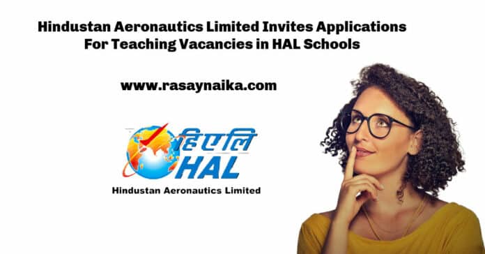 HAL Recruitment_ Hindustan Aeronautics Limited Invites Applications For Teaching Vacancies in HAL Schools