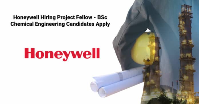 Honeywell Hiring Project Fellow - BSc Chemical Engineering Candidates Apply