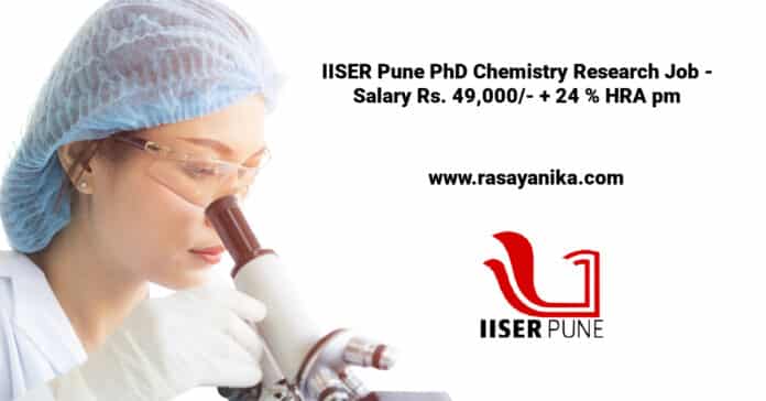 IISER Pune PhD Chemistry Research Job - Salary Rs. 49,000/- + 24 % HRA pm
