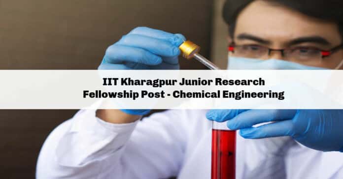 IIT Kharagpur Junior Research Fellowship Post - Chemical Engineering
