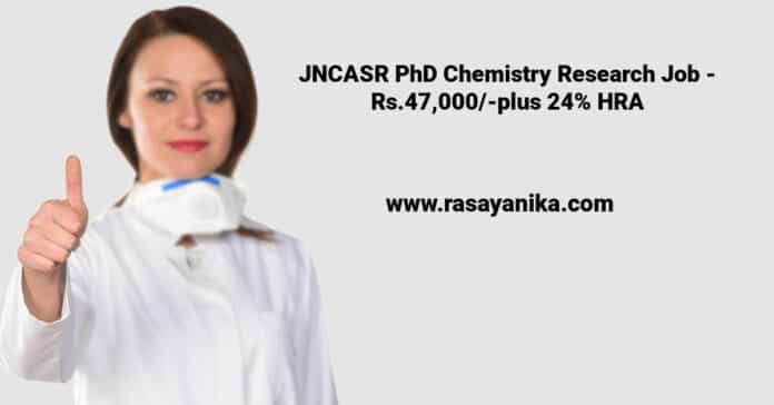 JNCASR PhD Chemistry Research Job - Rs.47,000/-plus 24% HRA