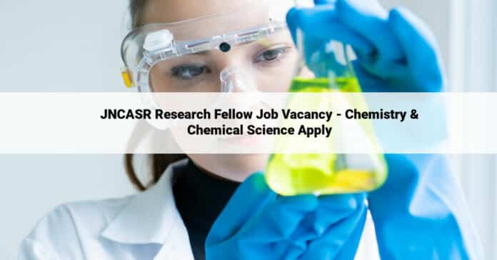 JNCASR Research Fellow Job Vacancy - Chemistry & Chemical Science Apply
