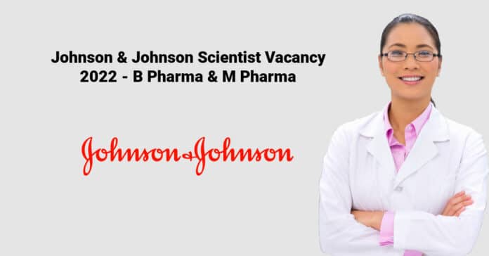 Johnson & Johnson Scientist Vacancy 2022 - B Pharma & M Pharma