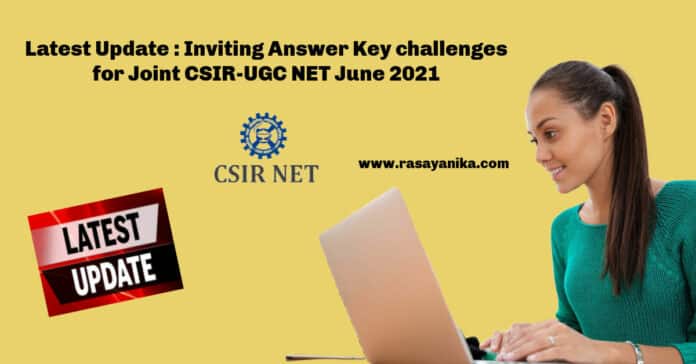 Latest Update : Inviting Answer Key challenges for Joint CSIR-UGC NET June 2021