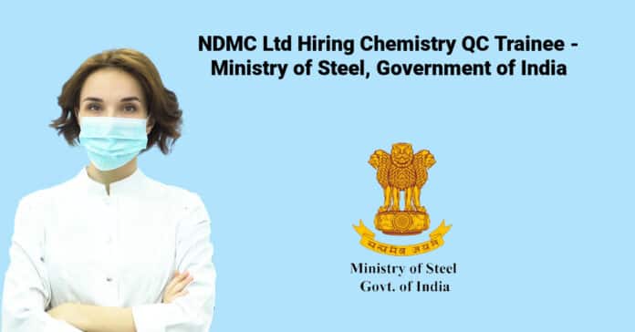 NDMC Ltd Hiring Chemistry QC Trainee - Ministry of Steel, Government of India