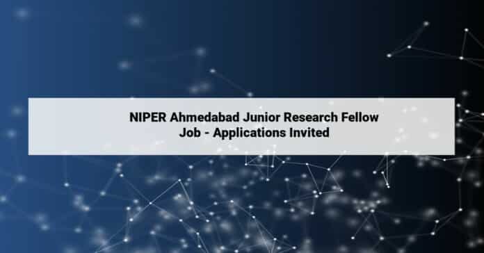 NIPER Ahmedabad Junior Research Fellow Job - Applications Invited