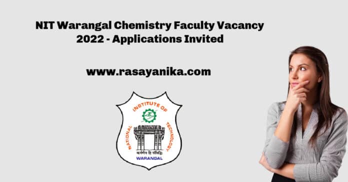 NIT Warangal Chemistry Faculty Vacancy 2022 - Applications Invited