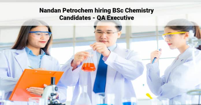 Nandan Petrochem hiring BSc Chemistry Candidates - QA Executive