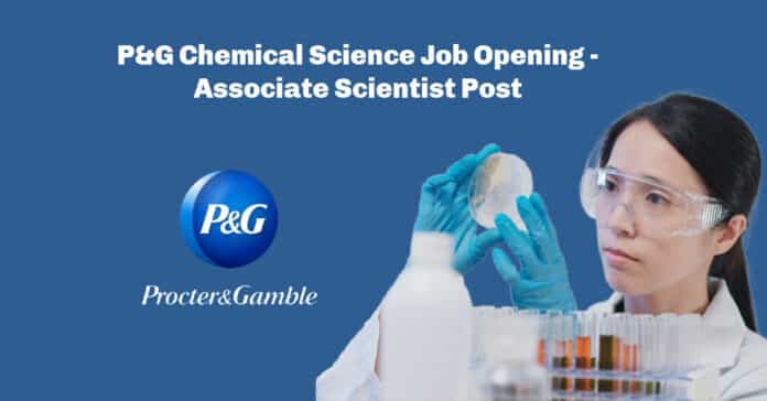 P&G Chemical Science Job Opening - Associate Scientist Post