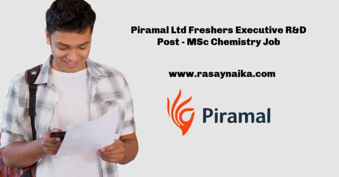 Piramal Ltd Freshers Executive R&D Post - MSc Chemistry Job