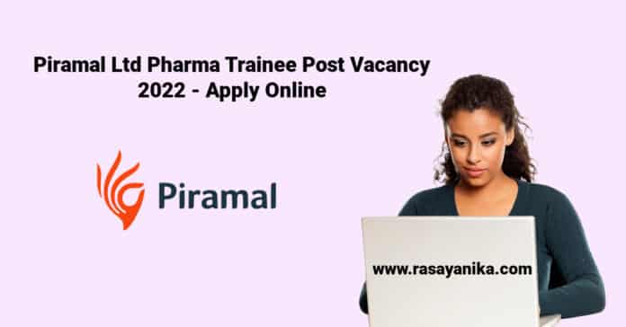 Piramal Ltd Pharma Trainee Post Vacancy 2022 - Apply Online