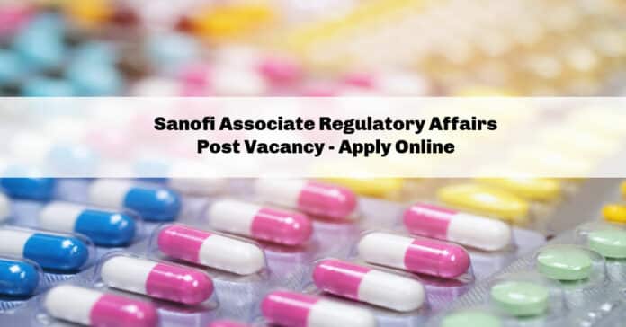 Sanofi Associate Regulatory Affairs Post Vacancy - Apply Online