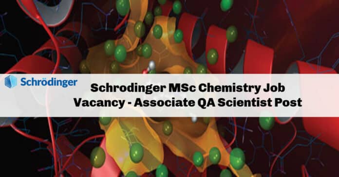 Schrodinger MSc Chemistry Job Vacancy - Associate QA Scientist Post
