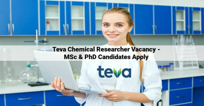 Teva Chemical Researcher Vacancy - MSc & PhD Candidates Apply