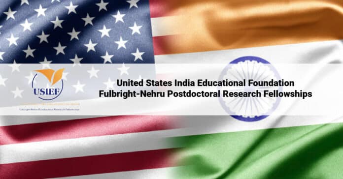 United States India Educational Foundation Fulbright-Nehru Postdoctoral Research Fellowships