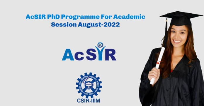 AcSIR PhD Programme For Academic Session August-2022