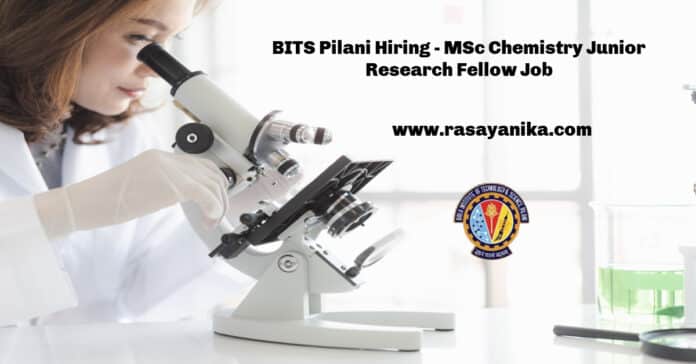 BITS Pilani Hiring - MSc Chemistry Junior Research Fellow Job