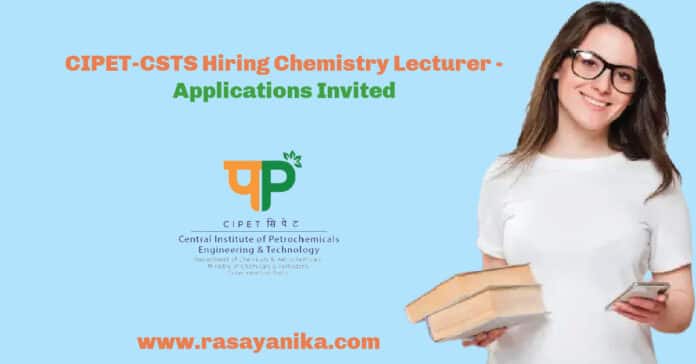 CIPET-CSTS Hiring Chemistry Lecturer - Applications Invited