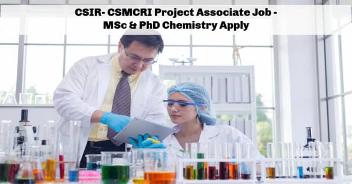 CSIR- CSMCRI Project Associate Job - MSc & PhD Chemistry Apply
