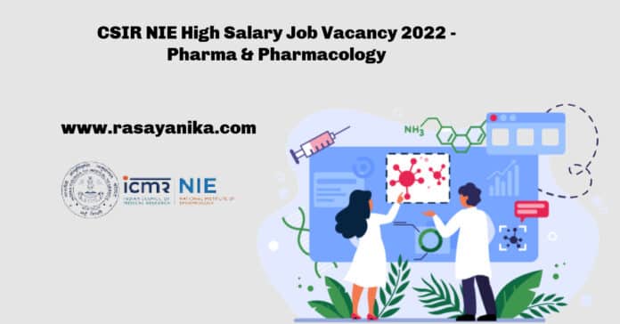 CSIR NIE High Salary Job Vacancy 2022 - Pharma & Pharmacology