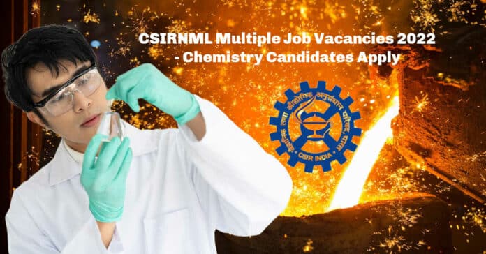 CSIRNML Multiple Job Vacancies 2022 - Chemistry Candidates Apply