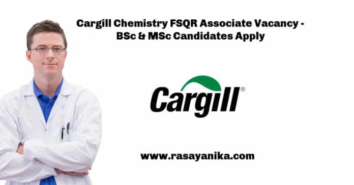Cargill Chemistry FSQR Associate Vacancy - BSc & MSc Candidates Apply
