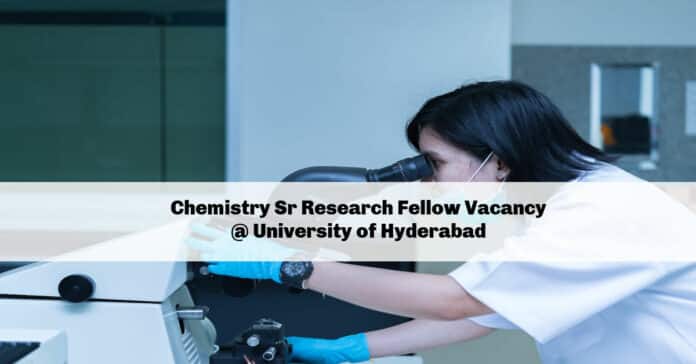 Chemistry Sr Research Fellow Vacancy @ University of Hyderabad