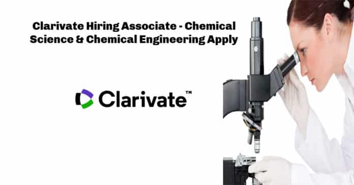 Clarivate Hiring Associate - Chemical Science & Chemical Engineering Apply