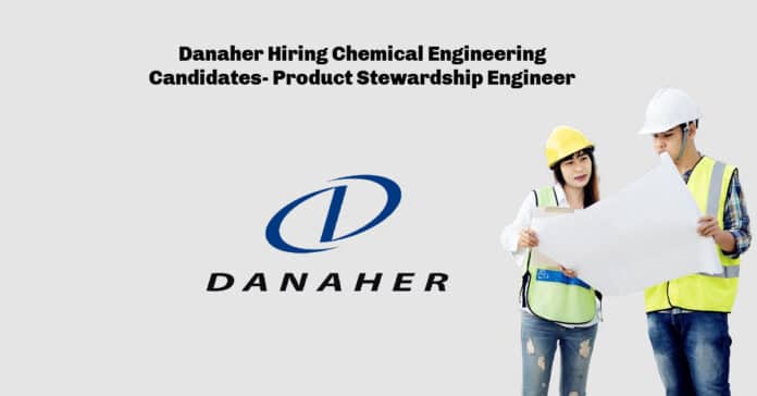 Danaher Hiring Chemical Engineering Candidates- Product Stewardship Engineer
