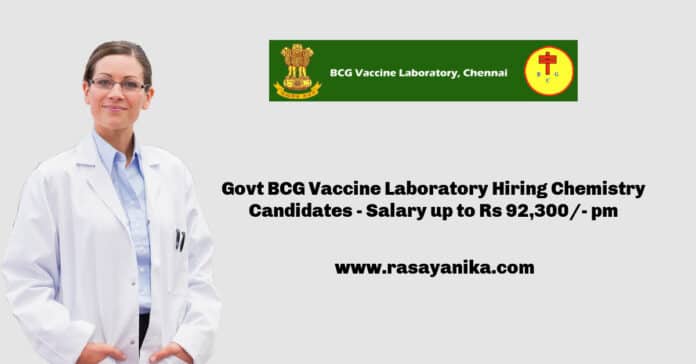 Govt BCG Vaccine Laboratory Hiring Chemistry Candidates - Salary up to Rs 92,300/- pm