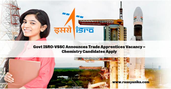 Govt ISRO-VSSC Announces Trade Apprentices Vacancy – Vikram Sarabhai Space Centre - Chemistry Candidates Apply