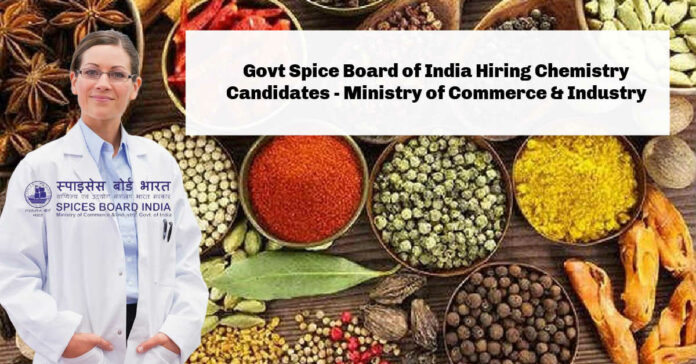 Govt. of India Spice Board Hiring Chemistry Candidates - Ministry of Commerce & Industry