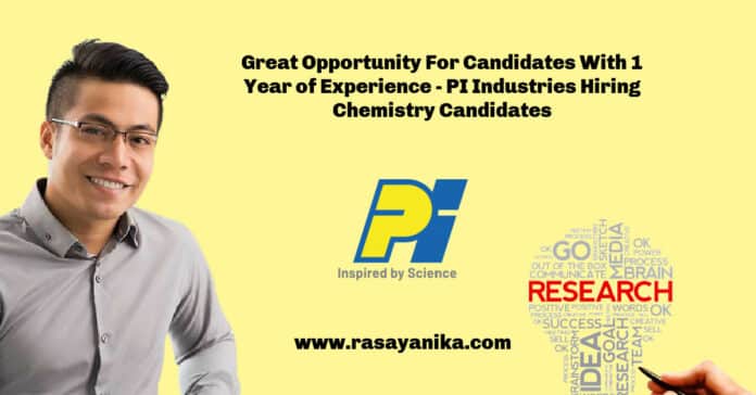 Great Opportunity For Candidates With 1 Year of Experience - PI Industries Hiring Chemistry Candidates