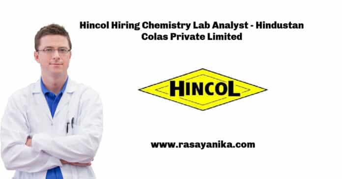 Hincol Hiring Chemistry Lab Analyst - Hindustan Colas Private Limited
