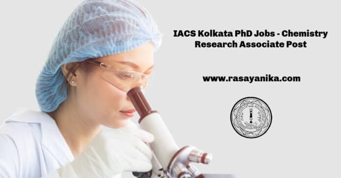 IACS Kolkata PhD Jobs - Chemistry Research Associate Post
